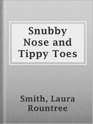 cover image of Snubby Nose and Tippy Toes